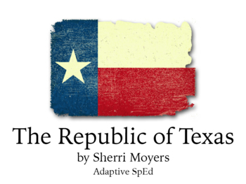 Preview of Republic of Texas (Texas History Pt. 1) - Adapted for Special Ed.