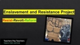 Resist-Revolt-Reform: Enslavement and Resistance Project