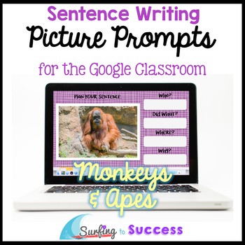 Preview of Respond to a Picture Prompt MONKEYS & APES Sentence Writing Google Classroom