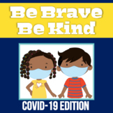 Responding to COVID19: Be Brave and Kind