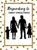 Responding to Family Stress/Crisis
