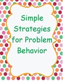 Simple Strategies for Problem Behaviors