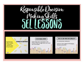 Preview of Responsible Decision Making Skills | Social and Emotional Learning SEL Lessons