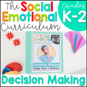 Preview of Responsible Decision Making: Social Emotional Curriculum (SEL)  K-2