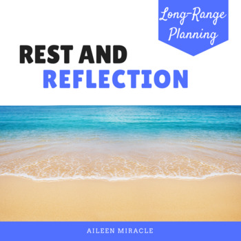 Preview of Rest and Reflection {A Guide to Reflecting and Planning Over the Summer}