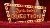 Restate the Question