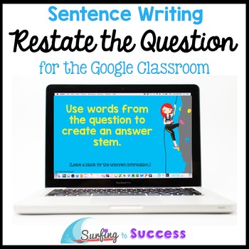 Preview of Restate the Question: Sentence Writing for the Google Classroom