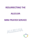 Resurrect the Alleluia Mini Prayer Service