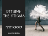Rethink the Stigma PowerPoint (Psychology Elective, Non-AP