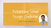 Rethinking School: One Week Design Challenge