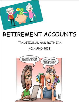 Preview of Retirement Accounts - Traditional and Roth IRA, 401K, 403B