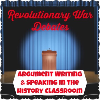Preview of Revolutionary War Debates: Argument Writing and Speaking in the History Class