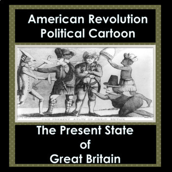 Revolutionary War Political Cartoon The Present State of Great Britain