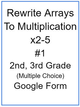 Preview of Rewrite Arrays to Multiplication x2-5 #1 (Multiple Choice)