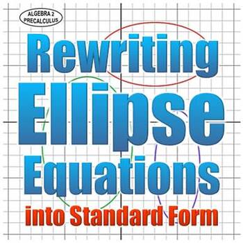 Preview of Rewriting Ellipse Equations into Standard Form - Distance Learning
