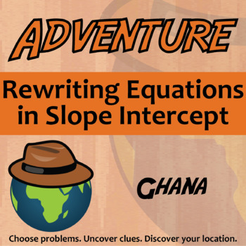 Preview of Rewriting Equations in Slope Intercept Activity - Ghana Adventure Worksheet