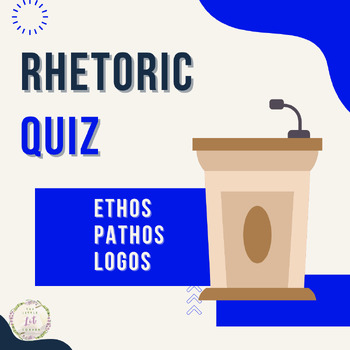 Preview of Rhetoric Assessment Quiz Ethos, Pathos, Logos