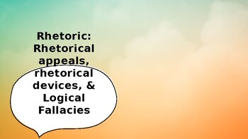 Preview of Rhetoric, Rhetorical Appeals, Rhetorical Devices, & Logical Fallacies Lesson