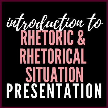Preview of Rhetoric and Rhetorical Situation Introduction Slideshow - AP Lang