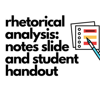 Preview of Rhetorical Analysis - Slides and Student Notetaking Guide