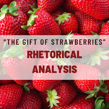 Preview of Rhetorical Analysis: "The Gift of Strawberries" by Robin Wall Kimmerer