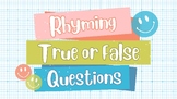 Rhyming True or False Questions Quiz(Display)
