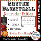 Rhythm Basketball - Nutcracker - 4th/5th Grade Lesson Plan Rhythm Practice Guide