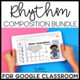 Rhythm Composition Bundle for Google Classroom  #musicdist