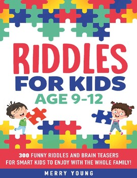 Preview of Riddles For Kids Age 9-12 - 300 Funny Riddles and Brain Teasers for Smart Kids