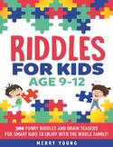 Riddles For Kids Age 9-12 - 300 Funny Riddles and Brain Te