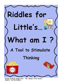 Preview of Riddles for Little's...What am I?  A Tool to Stimulate Thinking