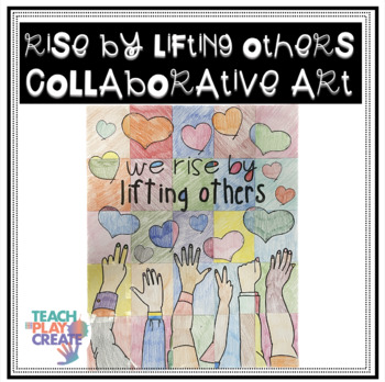 Rise By Lifting Others Collaborative Art by Teach-Play-Create | TPT
