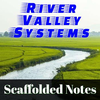 River Valley Systems: Guided Notes Worksheet by Uncommon History