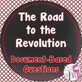 Road to the American Revolution DBQ Document-Based Questions