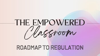 Preview of Roadmap to Regulation - The Empowered Classroom