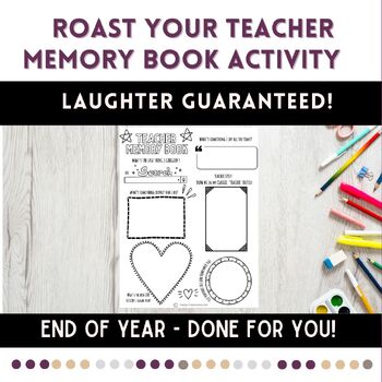 Roast Your Teacher - End of Year Activity -Teacher Memory Book Activity