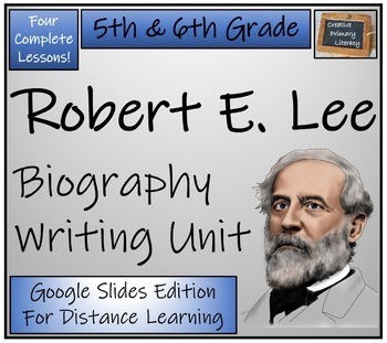 Preview of Robert E. Lee Biography Writing Unit Digital & Print | 5th Grade & 6th Grade