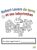 Robert Levers de terre et ses labyrinthes