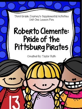 Roberto Clemente: The Pride of the Pittsburgh Pirates-Journeys Grade 3  Lesson 5