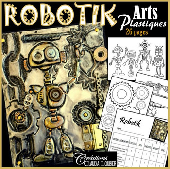 Preview of Robotik: Projet d'arts plastiques, en lien avec la robotique. Robot