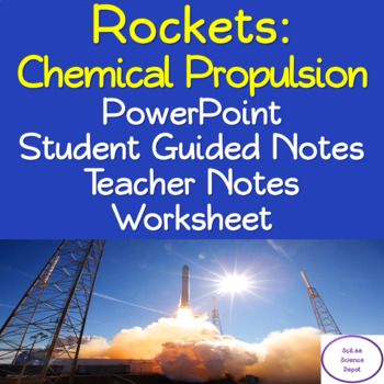 Preview of Rockets-Chemical Propulsion: PowerPoint, Student Guided Notes, Worksheet