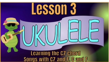 Preview of Rockin' the Uke- Lesson 3 (of 5)- C7 chord, Songs with C,C7, and F