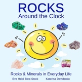Rocks Around the Clock: Rocks & Minerals in Everyday Life 