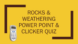 Rocks and Weathering Power Point and Clicker Quiz