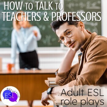 Preview of How to Talk to Teachers and Professors ROLE PLAYS for Adult ESL