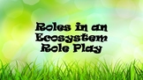 Roles in an Ecosystem-Role Play