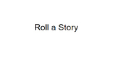 Roll A Story Google Slides