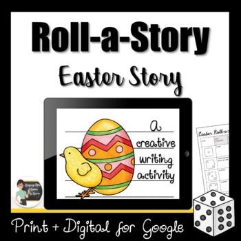 Preview of Roll a Story - Easter Story Creative Writing Activity - Digital + Print