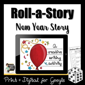 Preview of Roll a Story - New Year Story Creative Writing Activity - Digital + Print