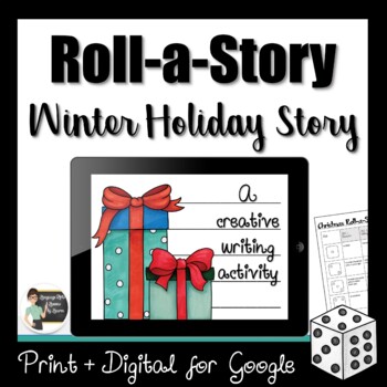 Preview of Roll a Story Winter Holiday Story Creative Writing Activity - Google + Print